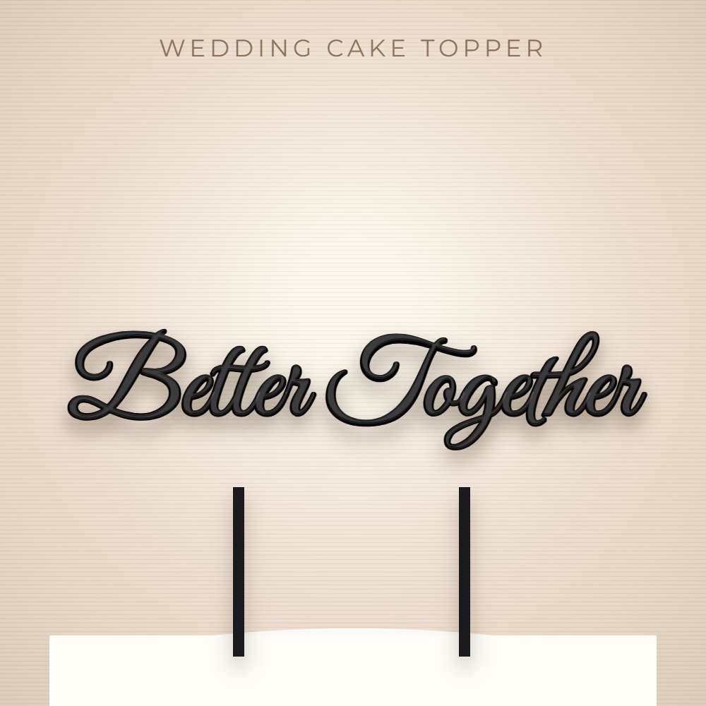 Better Together black acrylic wedding cake topper